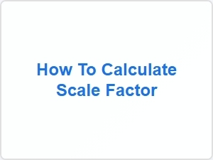 How to Calculate Scale Factor