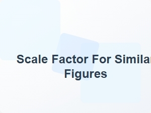 Scale Factor for Similar Figures